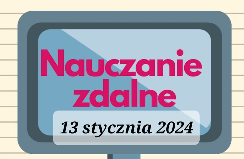 Nauczanie zdalne 13.01.2024